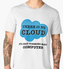 Cloud Computing There is no Cloud Men's Premium T-Shirt