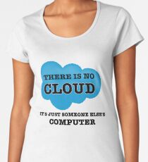 Cloud Computing There is no Cloud Women's Premium T-Shirt
