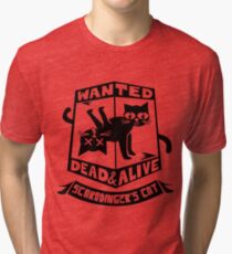 Schrodinger's cat is dead and alive Tri-blend T-Shirt