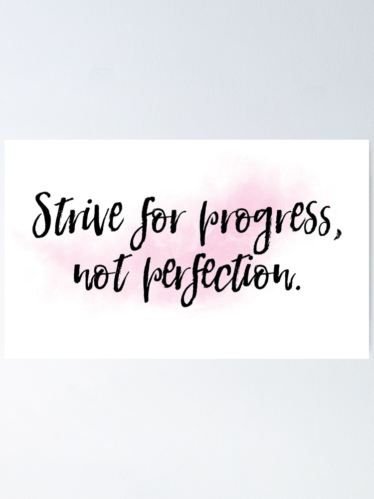 ""Strive for progress, not perfection." Motivational quote" Poster by angelinawerner Redbubble