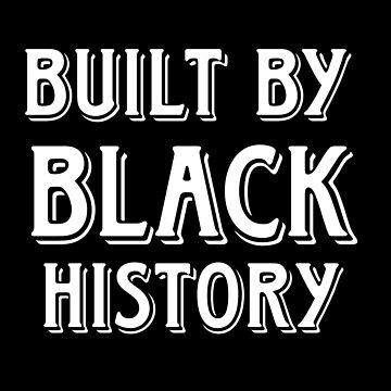 Built By Black History