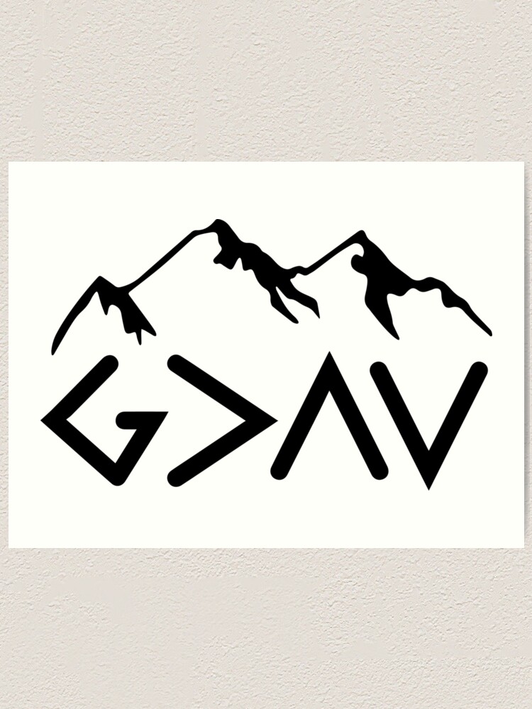 God Is Greater Than The Highs And Lows Ups And Downs Art Print