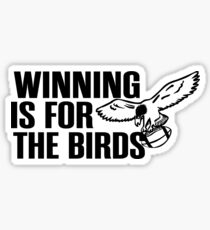 Winning is for the birds eagles Sticker