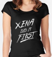 Xena Did It First! Women's Fitted Scoop T-Shirt