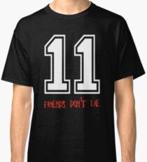Friends Don't Lie Classic T-Shirt