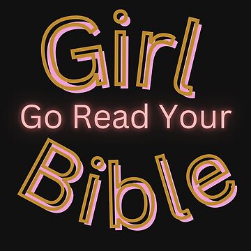 Girl Read Your Bible sticker – The Gospel Changes Everything Shop