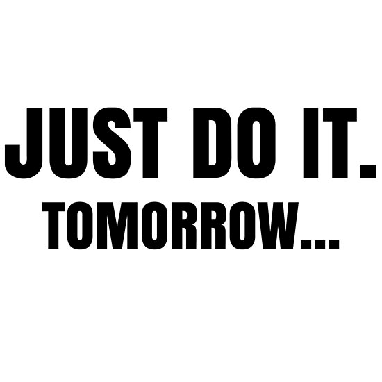 Just Do It Tomorrow Funny Lazy Meme Quote Posters By Nightmoon33