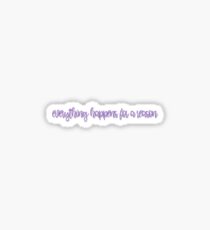 Everything Happens for a Reason Sticker