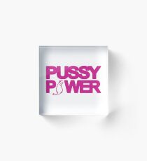Pussy Power 2.0 Acrylic Block