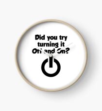 Tech Support Did You Try Turning It On And On Again Clock