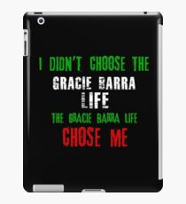 I didn't choose the Gracie Barra life the Gracie Barra life chose me iPad Case/Skin