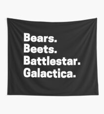 Bear Beets Battlestar Galactica Meme Quote episode Shirt Wall Tapestry