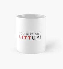 You Just Got Litt Up Mug