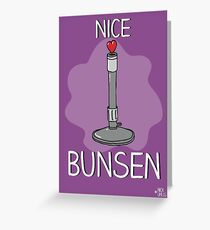 Nice bunsen Greeting Card