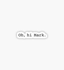 Oh, Hi Mark Sticker
