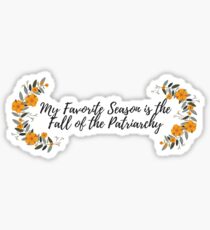 My Favorite Season is the Fall of the Patriarchy Sticker