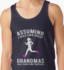 Assuming I Was Like Most Grandmas Funny Running Tank Top