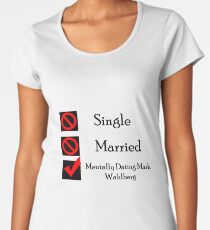 Mentally Dating Mark Wahlberg Women's Premium T-Shirt