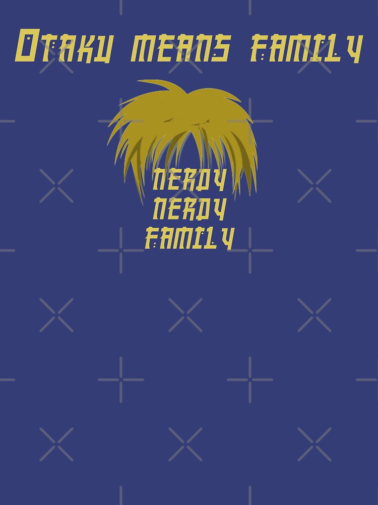 Otaku Means Family by Thogek