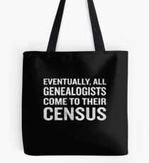 Genealogists Come To Census Funny Genealogy Pun Tote Bag