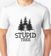 Stupid Tree | Frolf Disc Golf Unisex T-Shirt