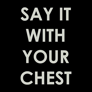 Say It With Your Chest | Sticker