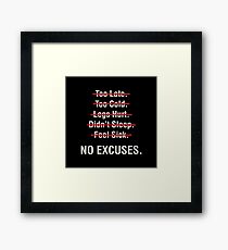 No Excuses Framed Print