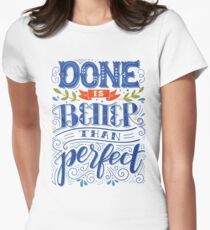 Done is better than perfect Women's Fitted T-Shirt