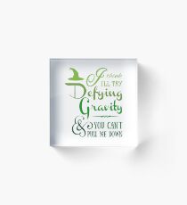 Defying Gravity - Wicked Musical Quote Lyrics Acrylic Block