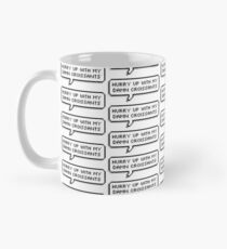 hurry up with my damn croissants Mug