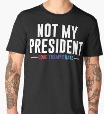 Not My President Men's Premium T-Shirt