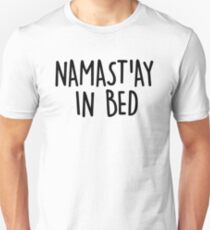 Namast'ay in Bed Unisex T-Shirt