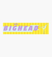 Hey Bighead Photographic Print
