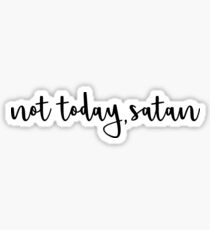 not today, satan Sticker
