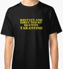 Written and Directed by Quentin Tarantino Classic T-Shirt