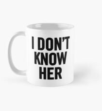 Ich kenne sie nicht (schwarz) Tasse (Standard)