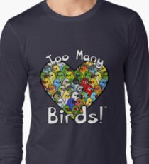Too Many Birds! Bird Squad 1 Long Sleeve T-Shirt