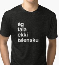I Don't Speak Icelandic Iceland Tri-blend T-Shirt