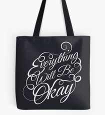 Everything Will Be Okay Tote Bag