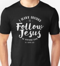 I Have Decided To Follow Jesus Unisex T-Shirt