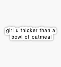 Thicker Than a Bowl of Oatmeal Vine Sticker