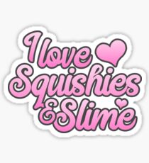 I Love Squishies and Slime Sticker