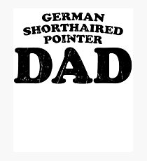 German Shorthaired Pointer Dad Dog Father Cute Pet Distressed T-Shirt Gift For Animal Lover Shelter Worker Funny Dog Parent Dog Child Fur Baby Fur Child Photographic Print