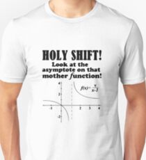 Holy Shift Look at the asymptote on that mother function Unisex T-Shirt