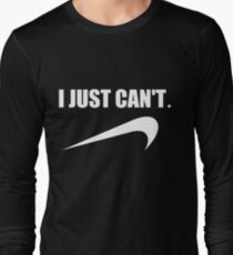 Funny I Just Can't Lazy Procrastinate Parody Long Sleeve T-Shirt
