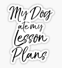 My Dog ate my Lesson Plans Sticker