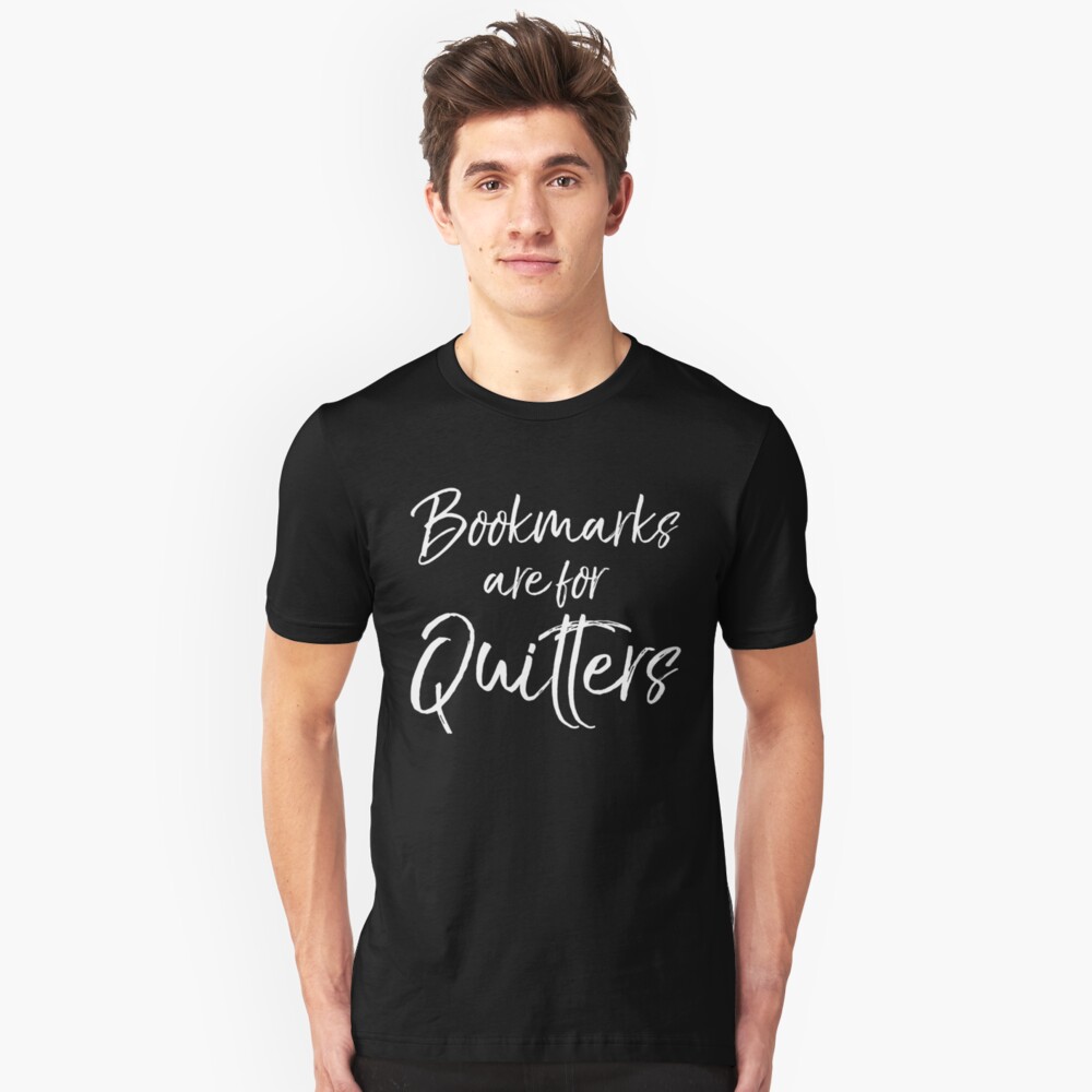 Bookmarks are for Quitters Slim Fit T-Shirt