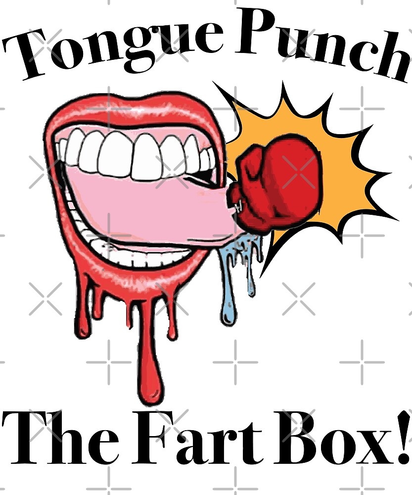 Tongue Punch The Fart Box By Mrdustinray Redbubble