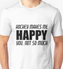 HOCKEY MAKES ME HAPPY Unisex T-Shirt