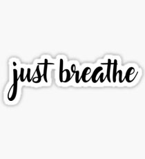 just breathe Sticker